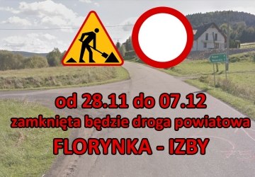 UWAGA: od 28 listopada zamknięta będzie droga powiatowa Florynka - Izby